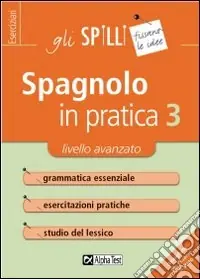 Soddisfatti O Rimborsati Spagnolo in pratica. Vol. 3 Livello avanzato