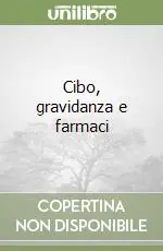 Cibo, gravidanza e farmaci Esclusivo
