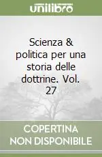 Compra Adesso Scienza & politica per una storia delle dottrine. Vol. 27