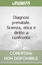 Offerta Del Giorno Diagnosi prenatale. Scienza, etica e diritto a confronto