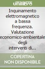 Prezzo Di Fabbrica Inquinamento elettromagnetico a bassa frequenza. Valutazione economico-ambientale degli interventi di risanamento