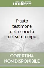 Plauto testimone della società del suo tempo Pagamento Sicuro