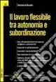 Acquista Ora Il lavoro flessibile tra autonomia e subordinazione