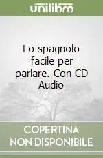Consegna Rapida Lo spagnolo facile per parlare. Con CD Audio