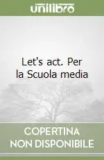Let‘s act. Per la Scuola media Compra Adesso