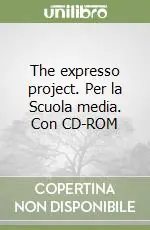 The expresso project. Per la Scuola media. Con CD-ROM Promozione Esclusiva