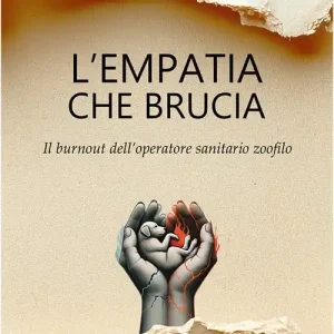Scelto Dai Clienti L‘empatia che brucia. Il burnout dell‘operatore sanitario zoofilo