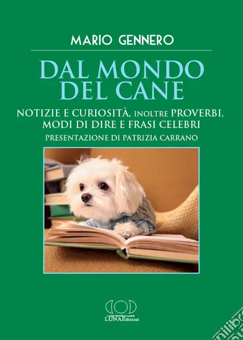 Compra Adesso Dal mondo del cane. Notizie e curiosità, inoltre proverbi, modi di dire e frasi celebri