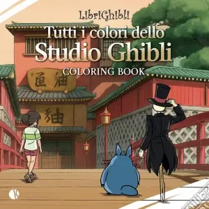 Librighibli coloring book. Tutti i colori dello Studio Ghibli. Con QR Code Compra Oggi Stesso