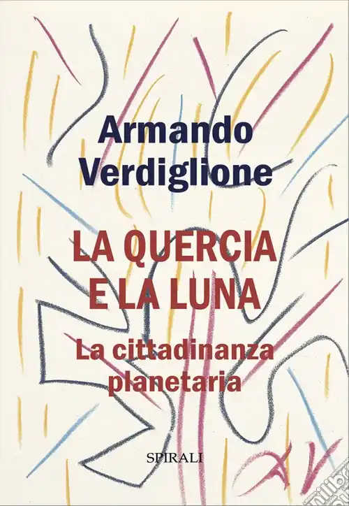 La quercia e la luna. La cittadinanza planetaria Bestseller