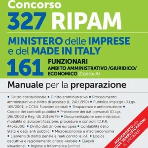 Prezzo Scontato Concorso 327 RIPAM Ministero delle Imprese e del Made in Italy. 161 funzionari in ambito amministrativo/giuridico/economico (Codice A). Manuale per la preparazione. Con espansioni online. Con software per la simulazione della prova d‘esame