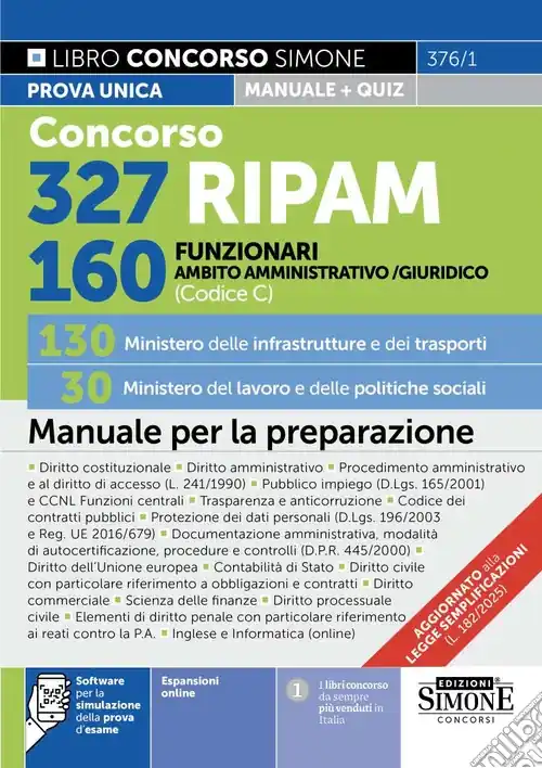 Esclusivo Concorso 327 RIPAM. 160 funzionari in ambito giuridico e amministrativo (Codice C). 130 Ministero delle infrastrutture e dei trasporti. 30 Ministero del lavoro e delle politiche sociali. Manuale per la preparazione. Con espansioni online. Con softwa
