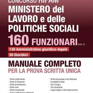 Concorso RIPAM Ministero del lavoro e delle politiche sociali. 160 funzionari (Cod. C) 130 amministrativo giuridico-legale 30 giuridici. Manuale completo per la prova scritta unica. Con espansione online Più Venduto