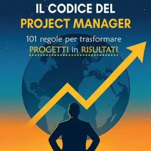 Il codice del Project Manager. 101 regole per trasformare progetti in risultati Miglior Prezzo