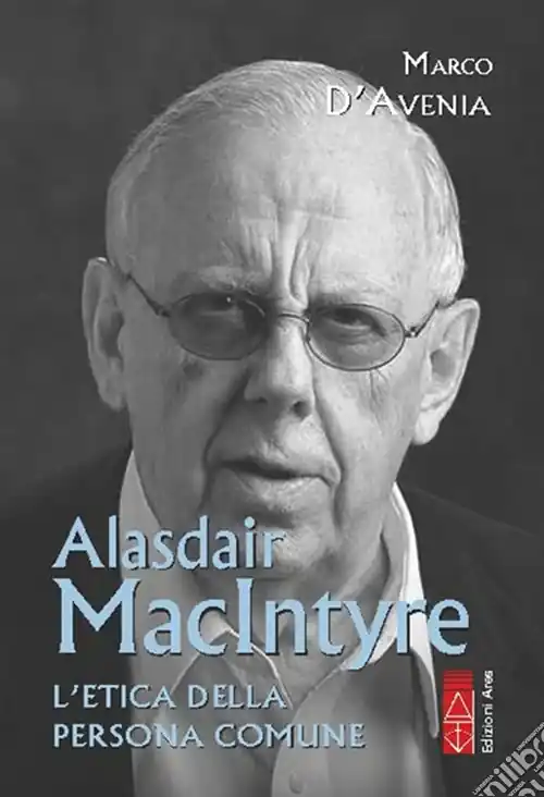Alasdair MacIntyre. L‘etica della persona comune Novità
