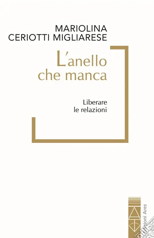 L‘anello che manca. Liberare le relazioni Compra Online