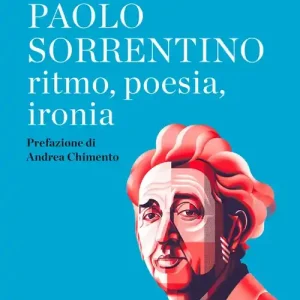 Paolo Sorrentino. Ritmo, poesia, ironia Ordina Subito