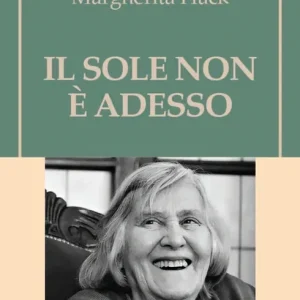 Promo Stagionale Il Sole non è adesso. Sul cosmo, la scienza e il coraggio di guardare oltre le stelle