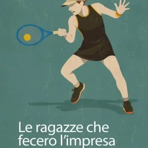 Soddisfatti O Rimborsati Le ragazze che fecero l‘impresa. Il gender gap nel tennis