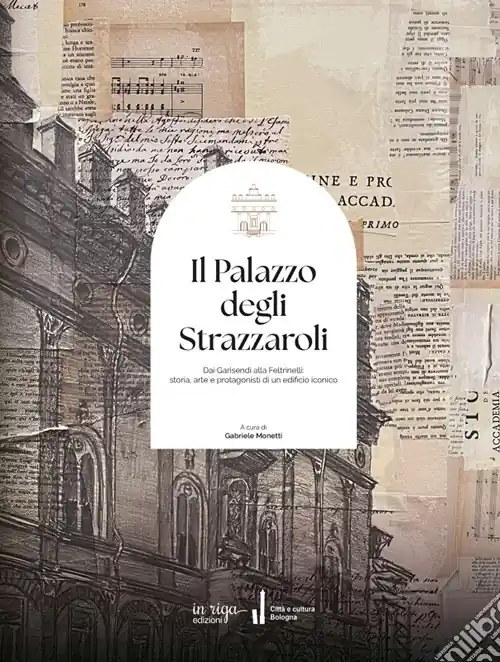 Sconto Il palazzo degli Strazzaroli. Dai Garisendi alla Feltrinelli storia, arte e protagonisti di un edificio iconico