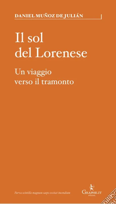Il sol del Lorenese. Un viaggio verso il tramonto Promozione