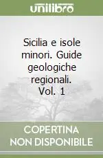 Sconto Sicilia e isole minori. Guide geologiche regionali. Vol. 1