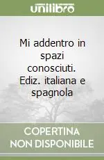 Mi addentro in spazi conosciuti. Ediz. italiana e spagnola Offerta Del Giorno