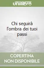 Must-Have Chi seguirà l‘ombra dei tuoi passi