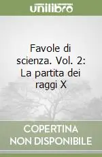 Favole di scienza. Vol. 2 La partita dei raggi Xpartita dei raggi X, La Prezzo Di Fabbrica