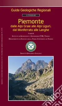 Popolare Piemonte. Dalle Alpi Graie alle Alpi Liguri, dal Monferrato alle Langhe. Guide geologiche regionali