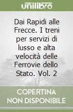 Dai Rapidi alle Frecce. I treni per servizi di lusso e alta velocità delle Ferrovie dello Stato. Vol. 2 A Buon Prezzo