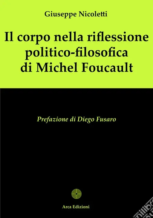 Il corpo nella riflessione politico-filosofica di Michel Foucault Super Prezzo