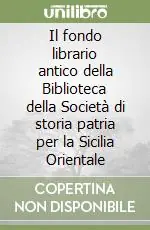Il fondo librario antico della Biblioteca della Società di storia patria per la Sicilia Orientale Bestseller