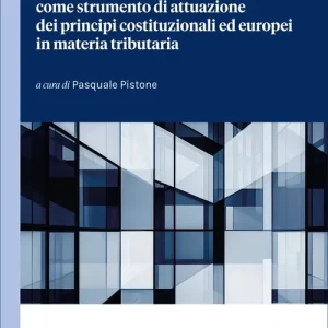 Compra Adesso Lo Statuto dei diritti del contribuente come strumento di attuazione dei principi costituzionali ed europei in materia tributaria