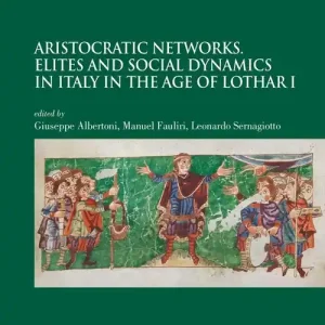 Solo Oggi Aristocratic networks. Elites and social dynamics in Italy in the age of Lothar I