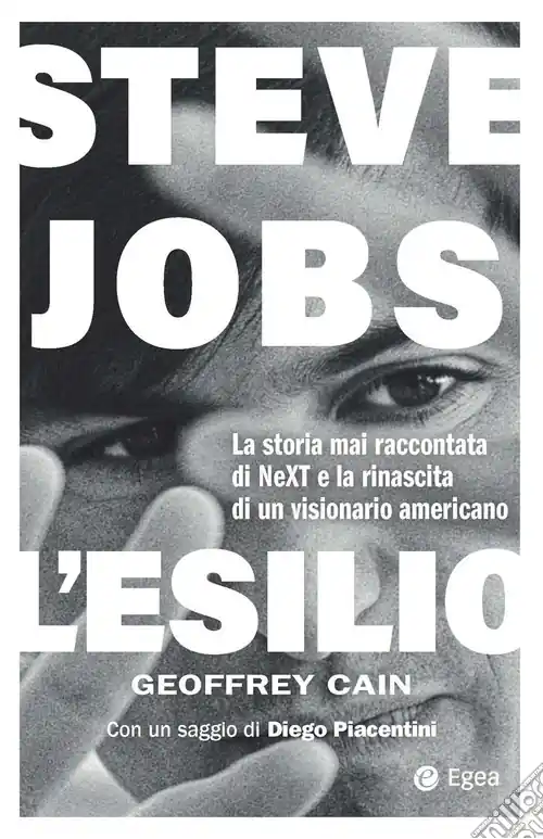 Steve Jobs. L‘esilio. La storia mai raccontata di NEXT e la rinascita di un visionario americano Offerta Limitata