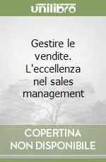 Gestire le vendite. L‘eccellenza nel sales management Economico