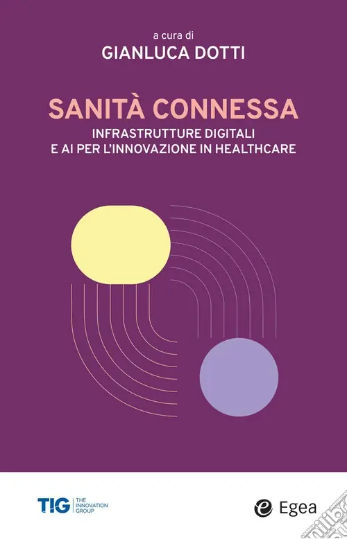 Sanità connessa. Infrastrutture digitali e AI per l‘innovazione in healthcare Popolare