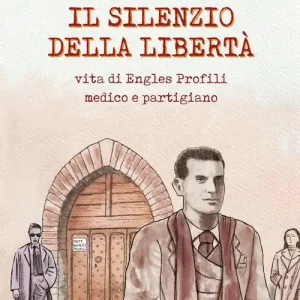 Promozione Esclusiva Il silenzio della libertà. Vita di Engles Profili medico e partigiano
