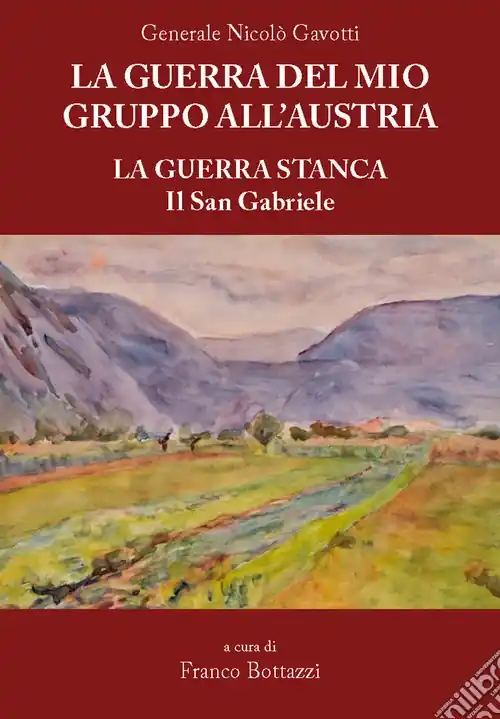 La guerra del mio gruppo all‘Austria. La guerra stanca. Il San Gabriele Offerta