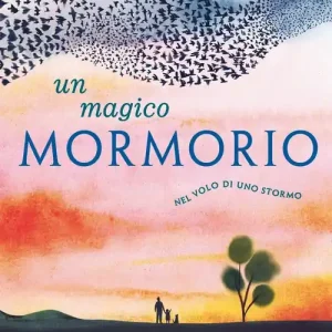 Magico mormorio. Nel volo di uno stormo. Ediz. a colori Offerta Limitata