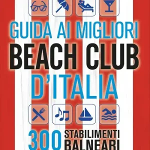 Quantità Limitata Guida ai migliori beach club d‘Italia 2026