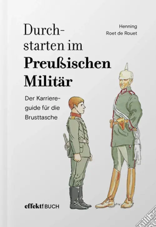 Più Venduto Durchstarten im Preussischen Militär. Der Karriereguide für die Brusttasche