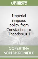 Offerta Lampo Imperial religious policy from Constantine to Theodosius I