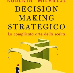 Promo Stagionale Decision making strategico. La complicata arte della scelta