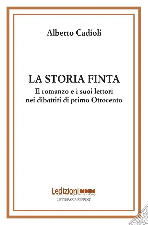 Compra Online La storia finta. Il romanzo e i suoi lettori nei dibattiti di primo Ottocento