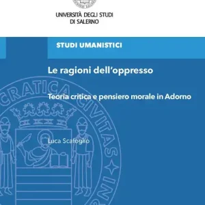 Must-Have Le ragioni dell‘oppresso. Teoria critica e pensiero morale in Adorno