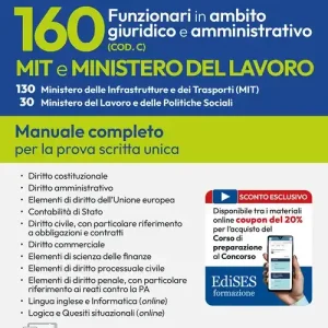 160 funzionari giuridico-amministrativo MIT e Ministero del lavoro. Manuale completo per la prova scritta unica. Con software di simulazione Soddisfatti O Rimborsati