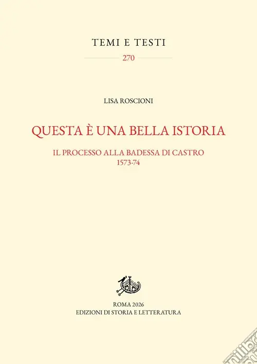 Questa è una bella istoria. Il processo alla badessa di Castro, 1573-74 Consegna Rapida