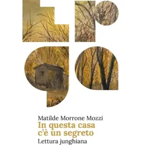 Solo Oggi In questa casa c‘è un segreto. Lettura junghiana di dimore fiabesche